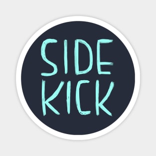 Side Kick, Funny Nerdy Actor Theatre Comedy Gift, Sidekick Magnet